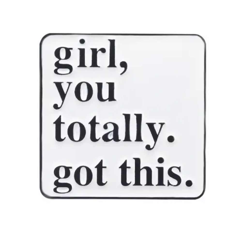 Girl You Got This Enamel Pin Inspirational Motivation Brooch Mental Health Gift